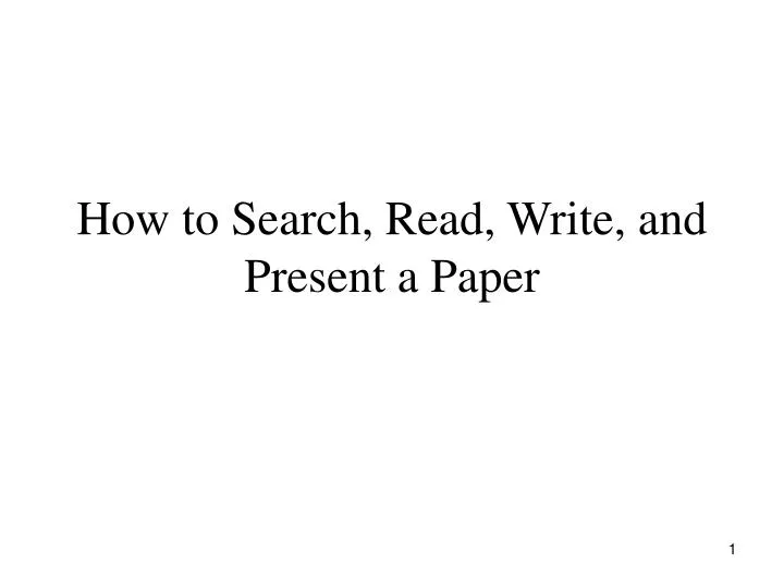 how to search read write and present a paper