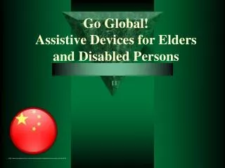 Go Global! Assistive Devices for Elders and Disabled Persons