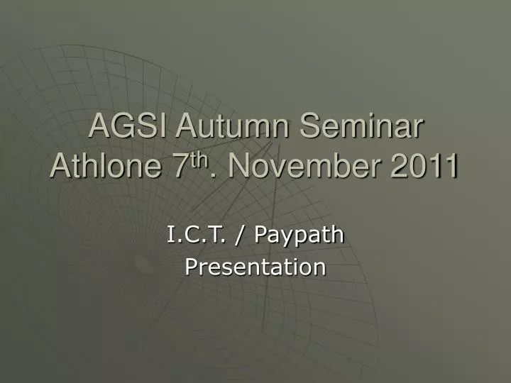 agsi autumn seminar athlone 7 th november 2011