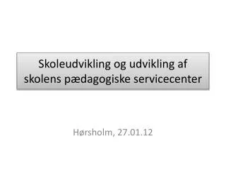 skoleudvikling og udvikling af skolens p dagogiske servicecenter