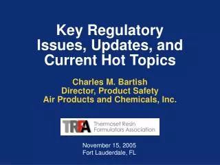 Key Regulatory Issues, Updates, and Current Hot Topics