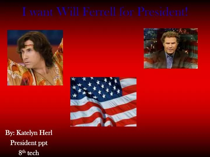 i want will ferrell for president