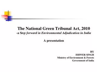 The National Green Tribunal Act, 2010 -a S tep forward in Environmental Adjudication in India