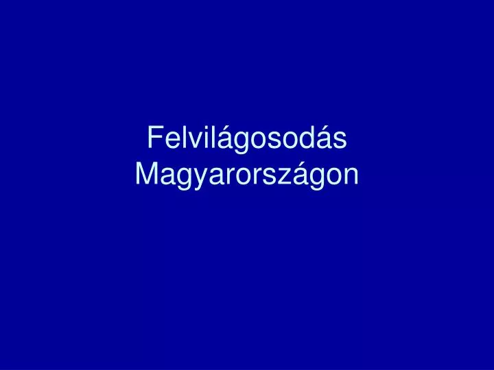 felvil gosod s magyarorsz gon