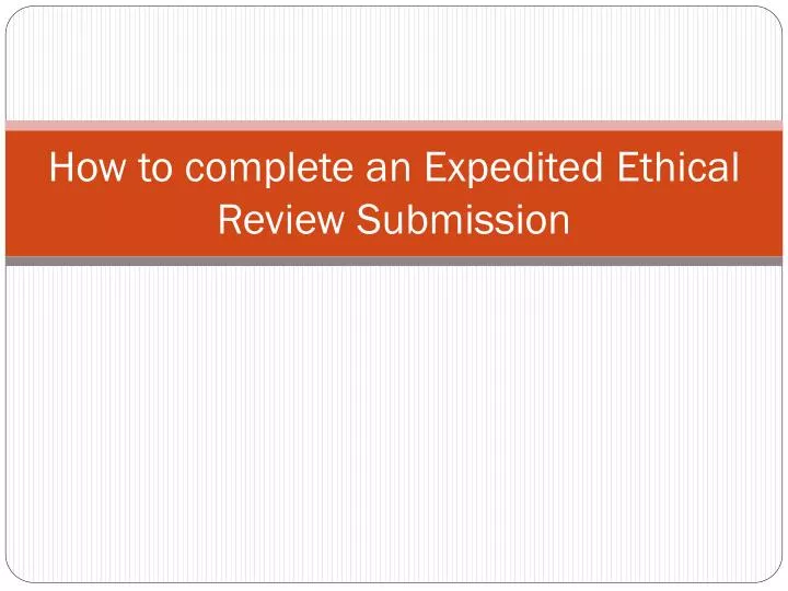 how to complete an expedited ethical review submission