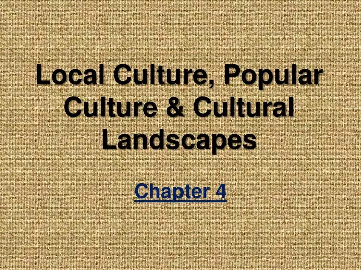 local culture popular culture cultural landscapes