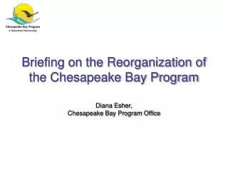 Briefing on the Reorganization of the Chesapeake Bay Program