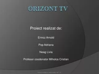 proiect realizat de erincz arnold pop adriana neag livia profesor coodonator miholca cristian