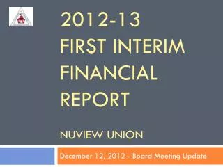2012-13 First interim financial report nuview union