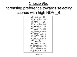 Choice #5c Increasing preference towards selecting scenes with high NDVI_B