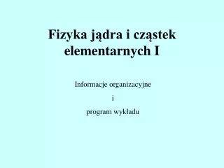 fizyka j dra i cz stek elementarnych i