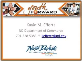 Kayla M. Effertz ND Department of Commerce 701-328-5383 * keffertz@nd
