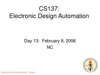 CS137: Electronic Design Automation