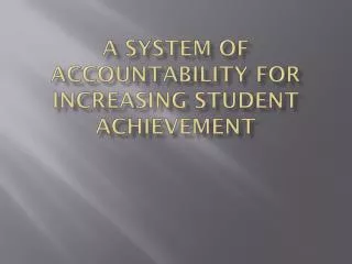 A System of Accountability for Increasing Student Achievement