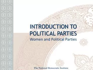 INTRODUCTION TO POLITICAL PARTIES Women and Political Parties