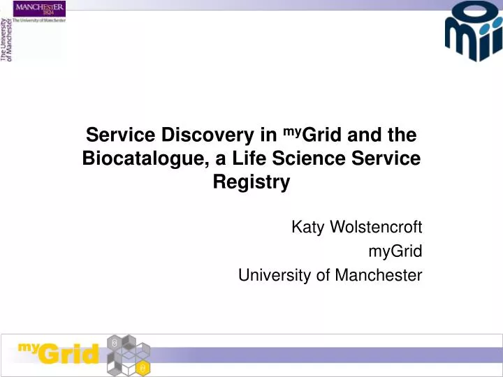 service discovery in my grid and the biocatalogue a life science service registry