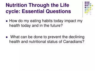 Nutrition Through the Life cycle: Essential Questions