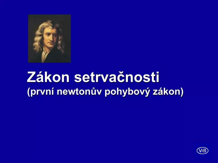 z kon setrva nosti prvn newton v pohybov z kon