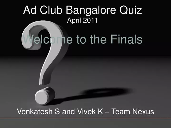 ad club bangalore quiz april 2011 welcome to the finals