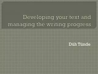 developing your text and managing the writing progress
