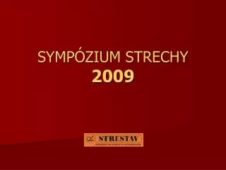 SYMPÓZIUM STRECHY 2009