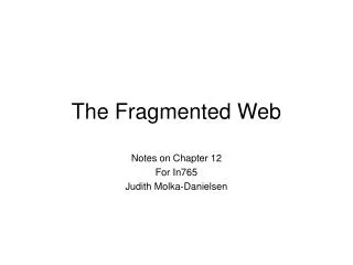 The Fragmented Web