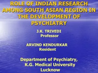 ROLE OF INDIAN RESEARCH AMONG SOUTH ASIAN REGION IN THE DEVELOPMENT OF PSYCHIATRY