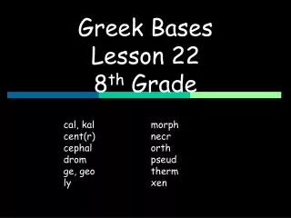 Greek Bases Lesson 22 8 th Grade