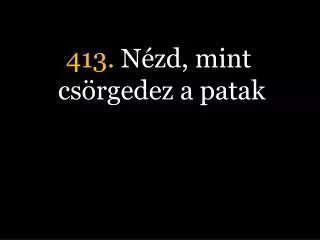 413 n zd mint cs rgedez a patak