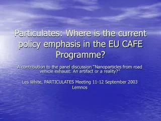 Particulates: Where is the current policy emphasis in the EU CAFE Programme?