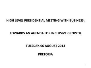 HIGH LEVEL PRESIDENTIAL MEETING WITH BUSINESS: TOWARDS AN AGENDA FOR INCLUSIVE GROWTH