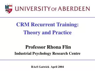CRM Recurrent Training: Theory and Practice Professor Rhona Flin
