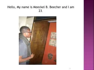 Hello, My name is Meeckel B. Beecher and I am 23 .