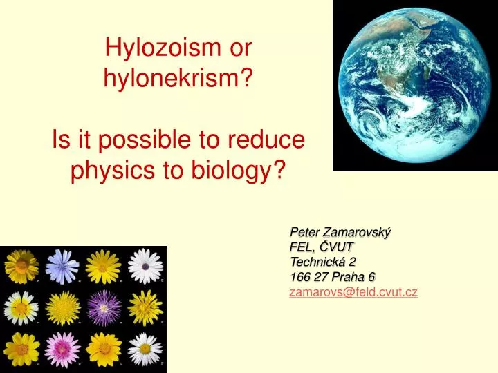 h y l o zoism or h y l o nekrism is it possible to reduce physics to biology