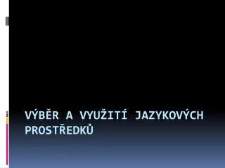v b r a vyu it jazykov ch prost edk
