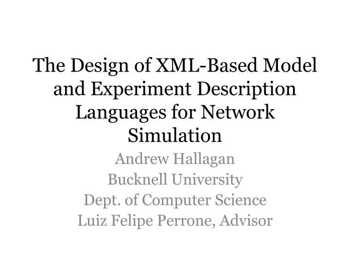 the design of xml based model and experiment description languages for network simulation