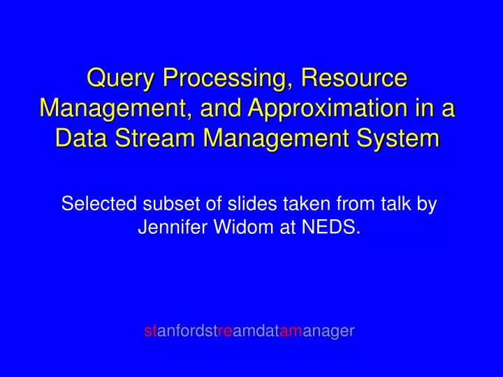 query processing resource management and approximation in a data stream management system