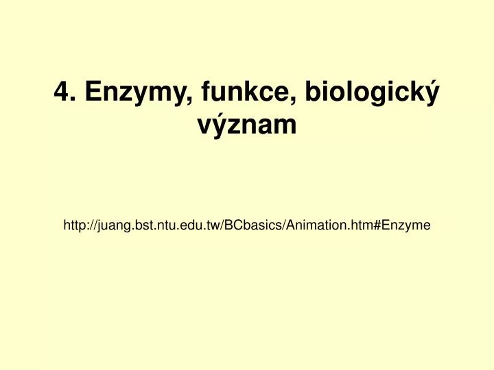 4 enzymy funkce biologick v znam http juang bst ntu edu tw bcbasics animation htm enzyme