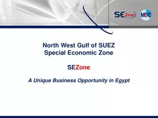 North West Gulf of SUEZ Special Economic Zone SE Zone A Unique Business Opportunity in Egypt