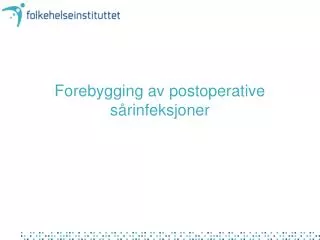 forebygging av postoperative s rinfeksjoner