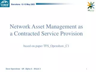 Network Asset Management as a Contracted Service Provision based on paper TFS_Openshaw_C1