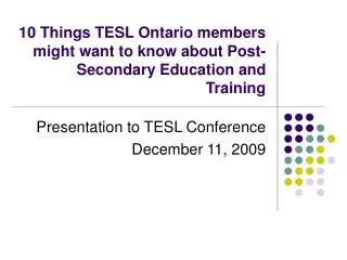 10 Things TESL Ontario members might want to know about Post-Secondary Education and Training