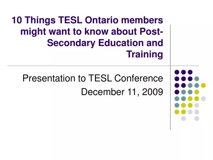 10 things tesl ontario members might want to know about post secondary education and training