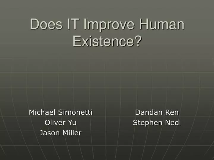 does it improve human existence