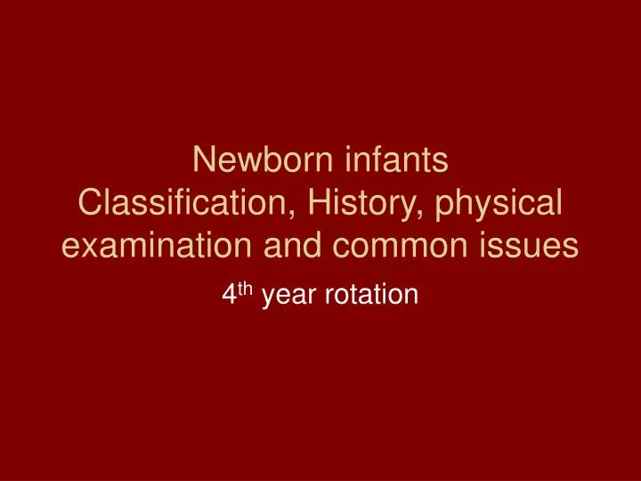 newborn infants classification history physical examination and common issues