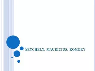 Seychely, mauricius , komory