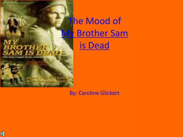 the mood of my brother sam is dead