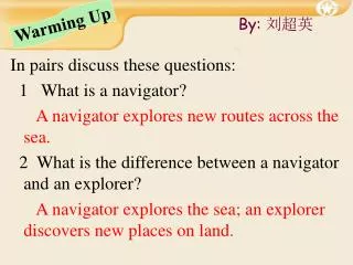 In pairs discuss these questions: 1 What is a navigator?