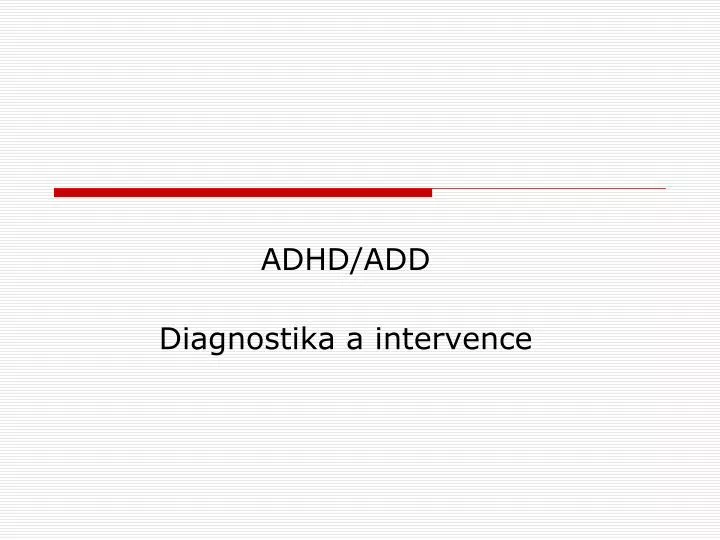 adhd add diagnostika a intervence