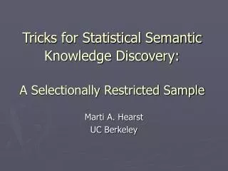 Tricks for Statistical Semantic Knowledge Discovery: A Selectionally Restricted Sample